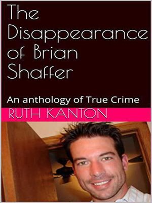 cover image of The Disappearance of Brian Shaffer an Anthology of True  Crime